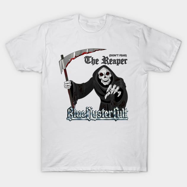Blue Öyster Cult Don't Fear The Reaper T-Shirt by szymkowski